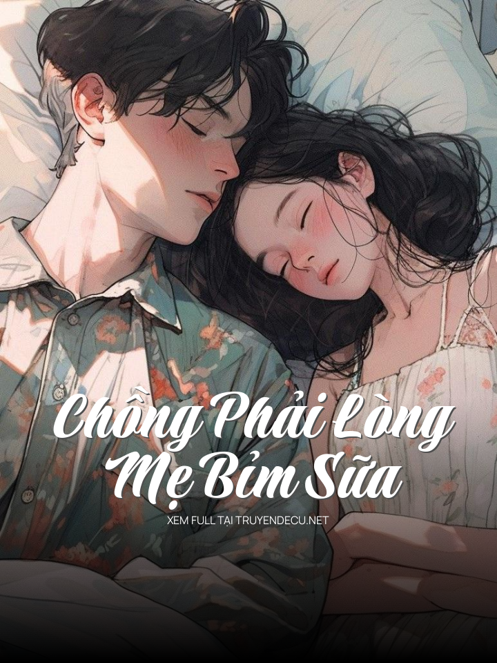 
                            Chồng Phải Lòng Mẹ Bỉm Sữa