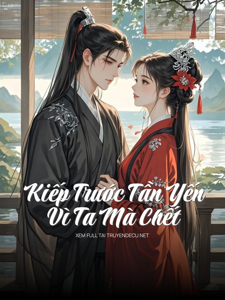 
                            Kiếp Trước Tần Yến Vì Ta Mà Chết