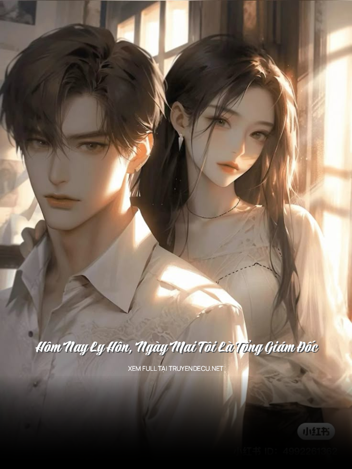 
                            Hôm Nay Ly Hôn, Ngày Mai Tôi Là Tổng Giám Đốc