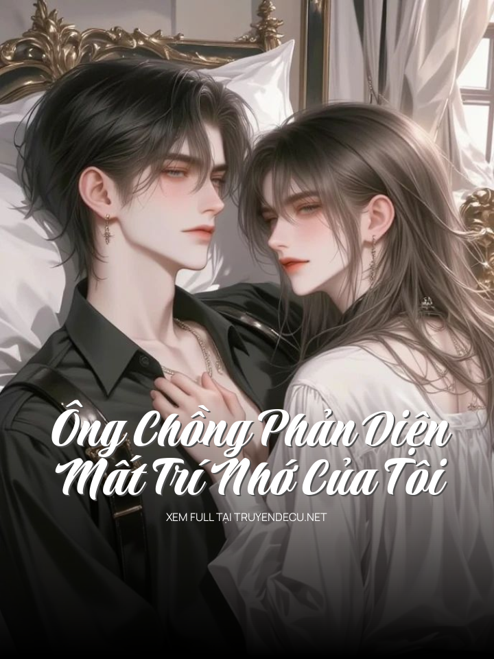 Ông Chồng Phản Diện Mất Trí Nhớ Của Tôi