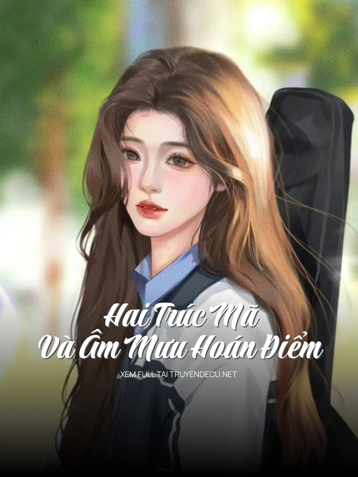Hai Trúc Mã Và Âm Mưu Hoán Điểm