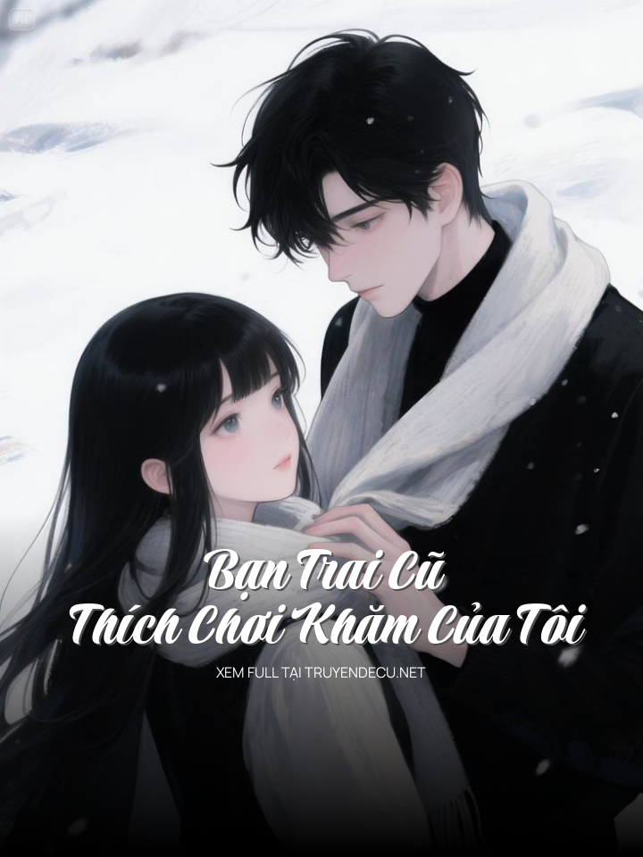 
                            Bạn Trai Cũ Thích Chơi Khăm Của Tôi