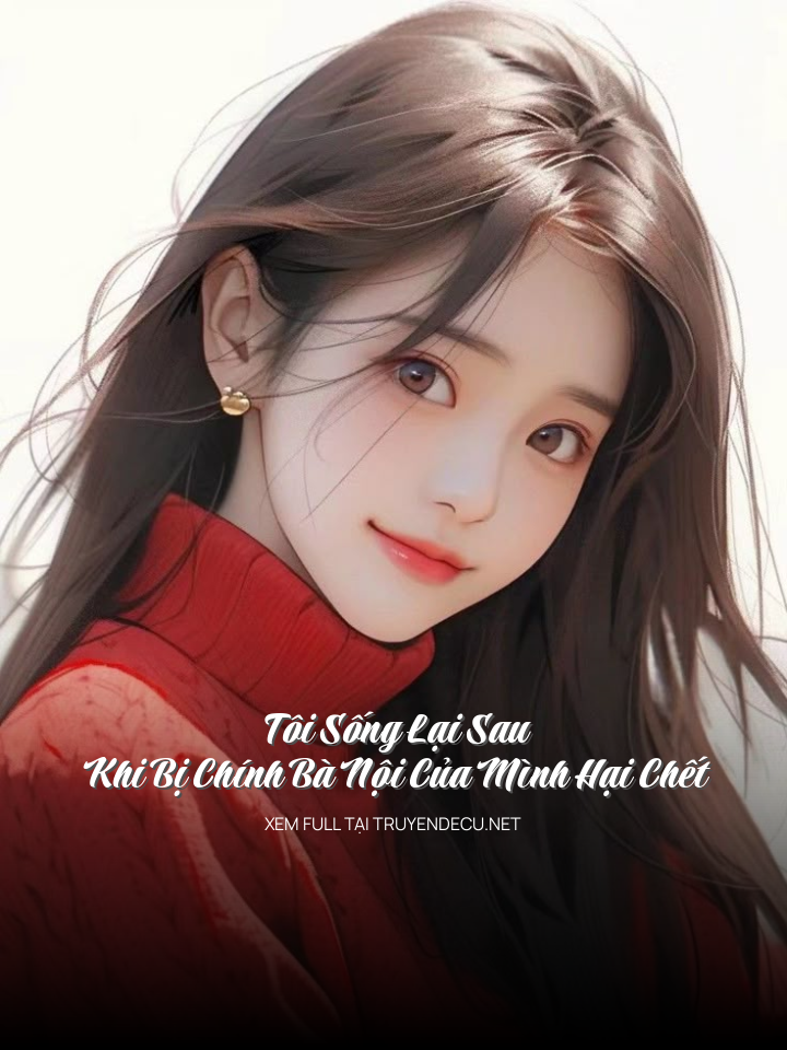 
                            Tôi Sống Lại Sau Khi Bị Chính Bà Nội Của Mình Hại Chết