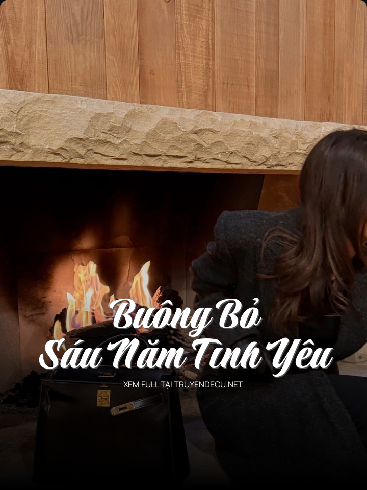 
                            Buông Bỏ Sáu Năm Tình Yêu