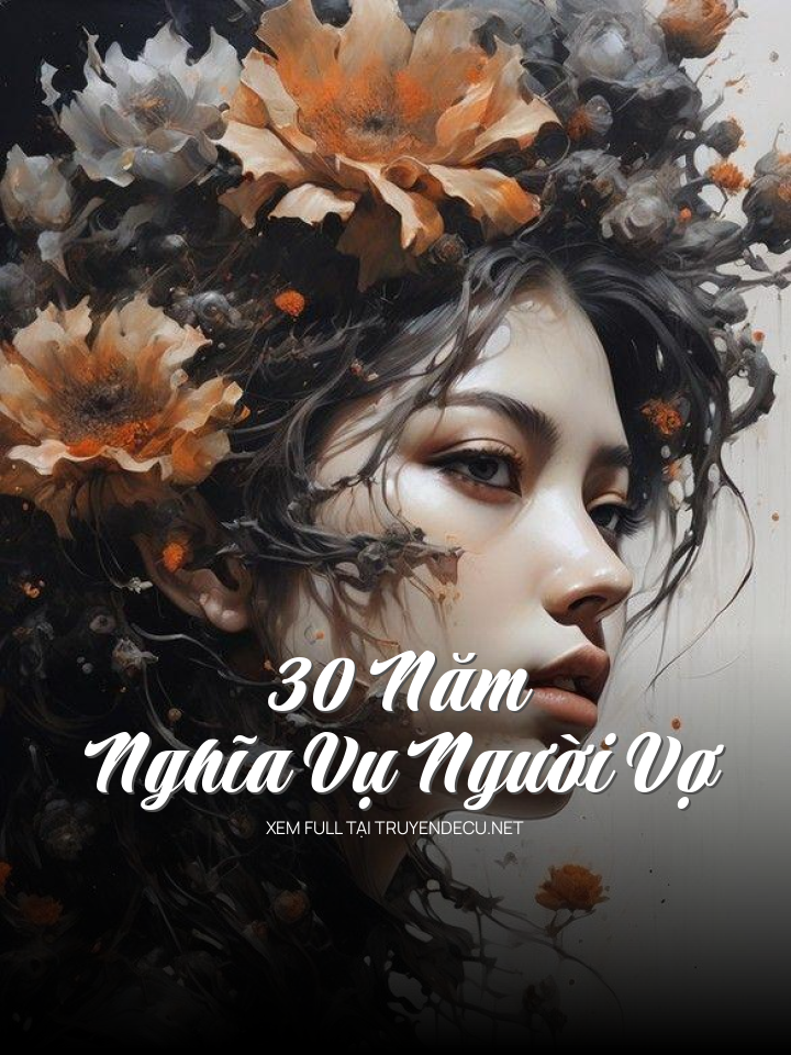 
                            30 Năm Nghĩa Vụ Người Vợ