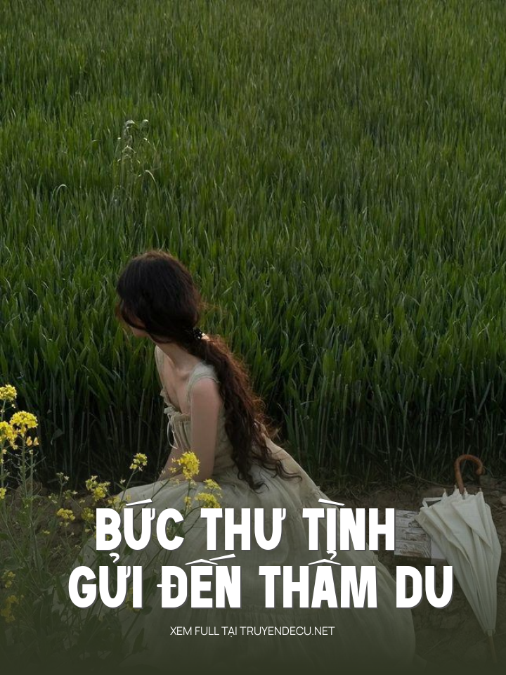 
                            Bức Thư Tình Gửi Đến Thẩm Du
