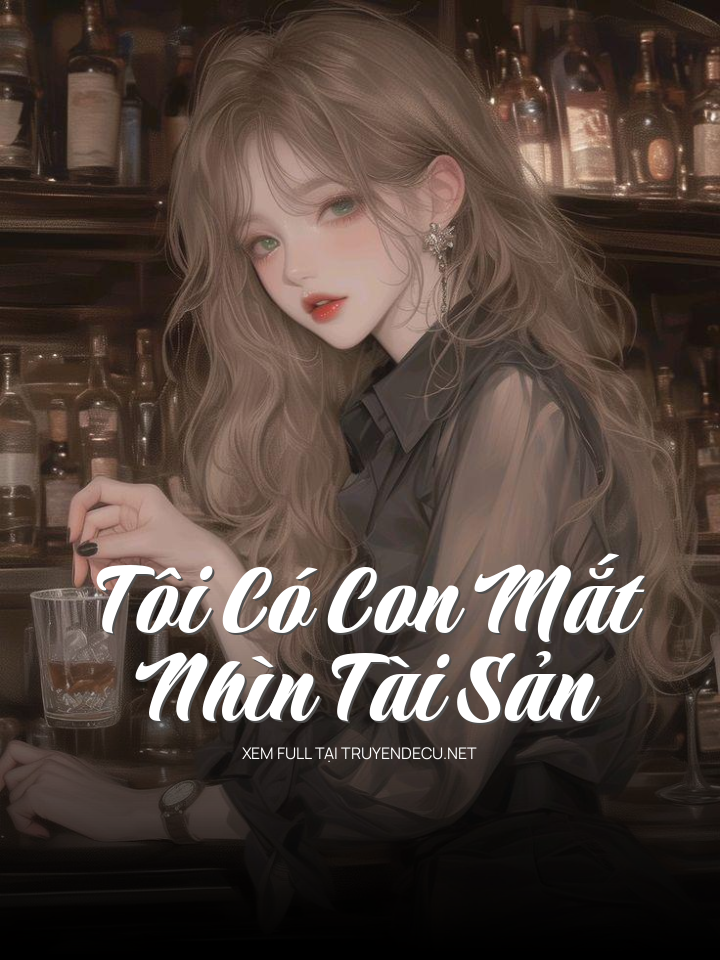 
                            Tôi Có Con Mắt Nhìn Tài Sản