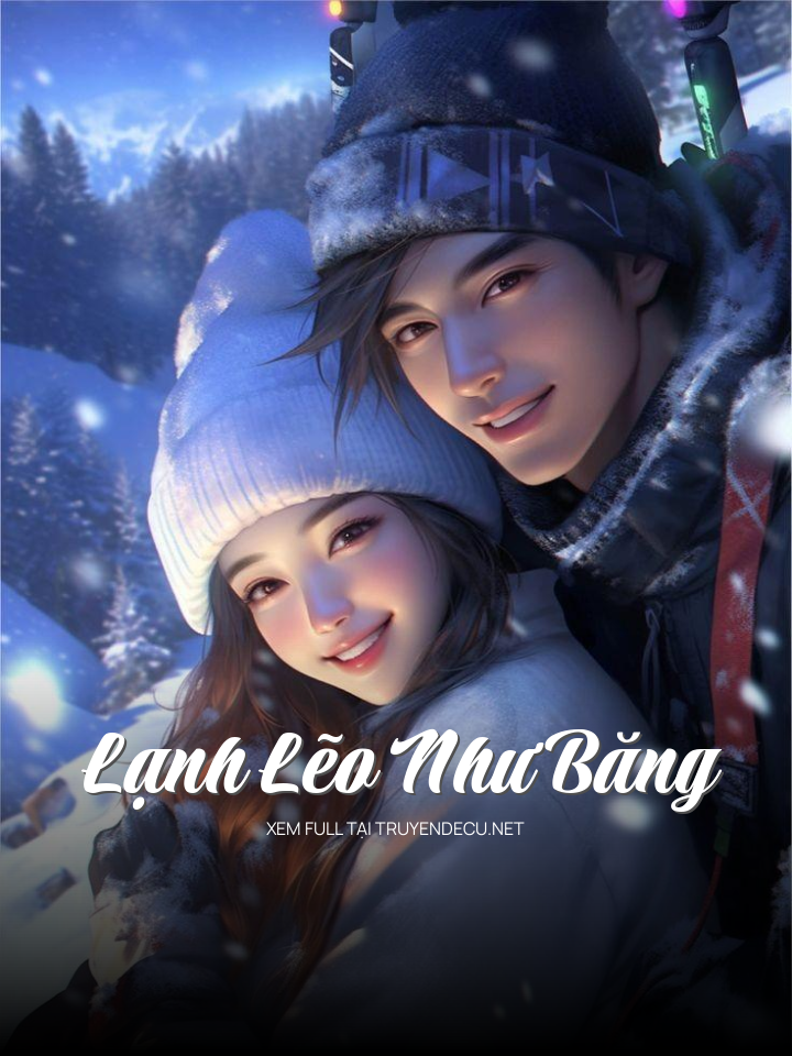 
                            Lạnh Lẽo Như Băng