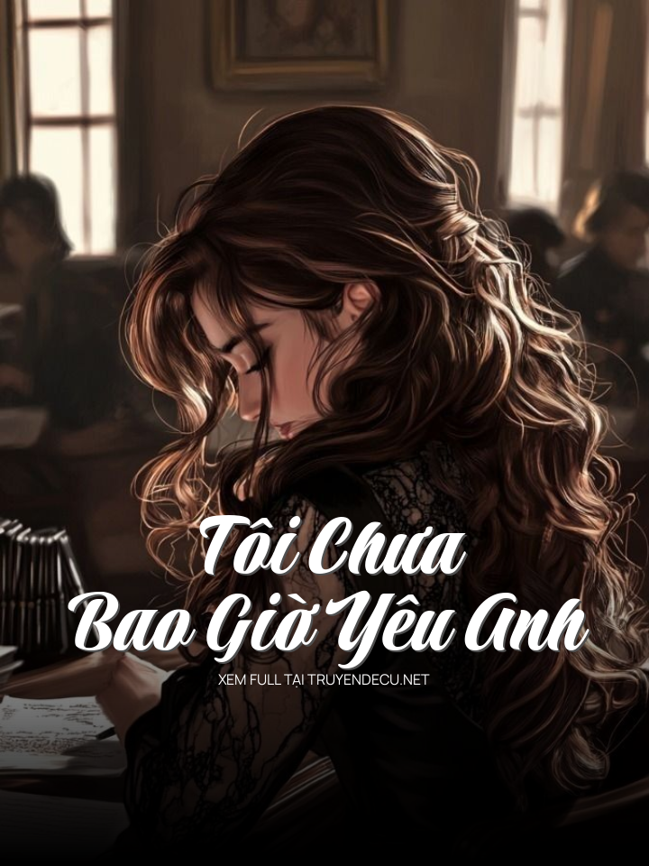 
                            Tôi Chưa Bao Giờ Yêu Anh