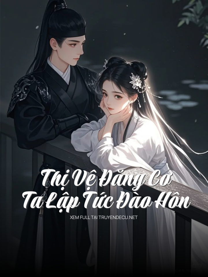 Thị Vệ Đăng Cơ Ta Lập Tức Đào Hôn