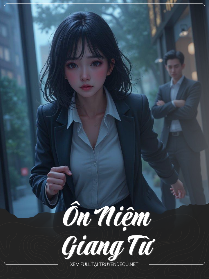 
                            Ôn Niệm Giang Từ