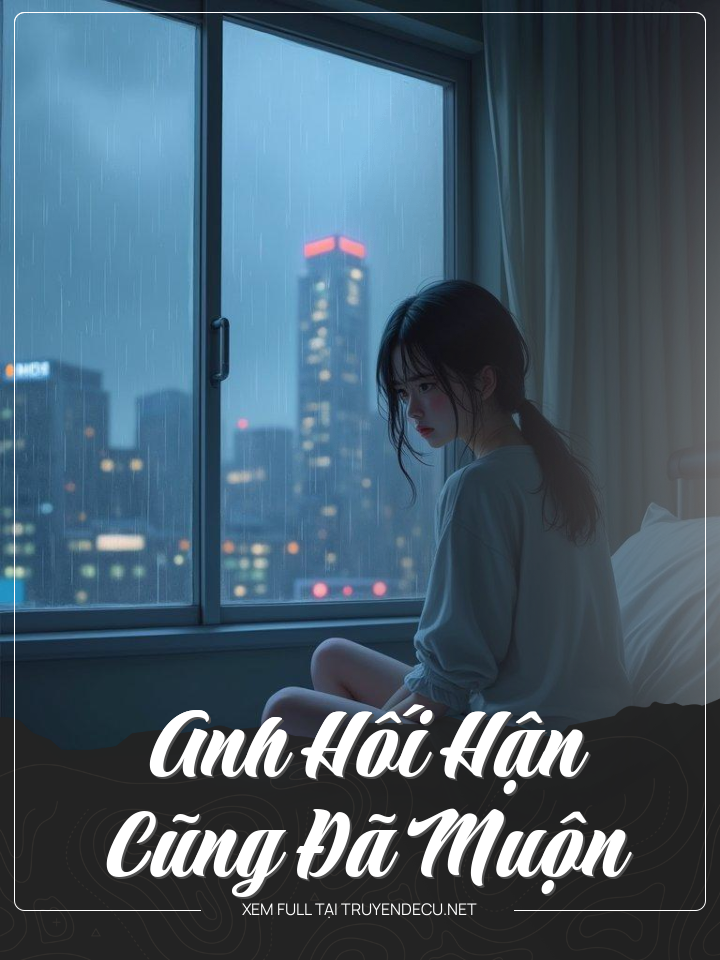 
                            Anh Hối Hận Cũng Đã Muộn