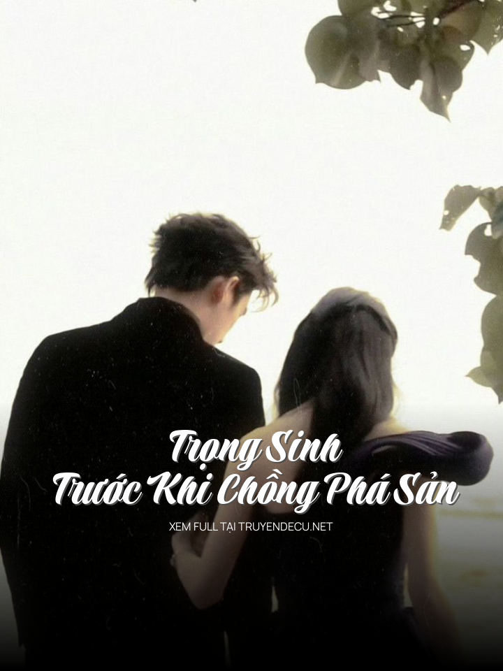 Trọng Sinh Trước Khi Chồng Phá Sản