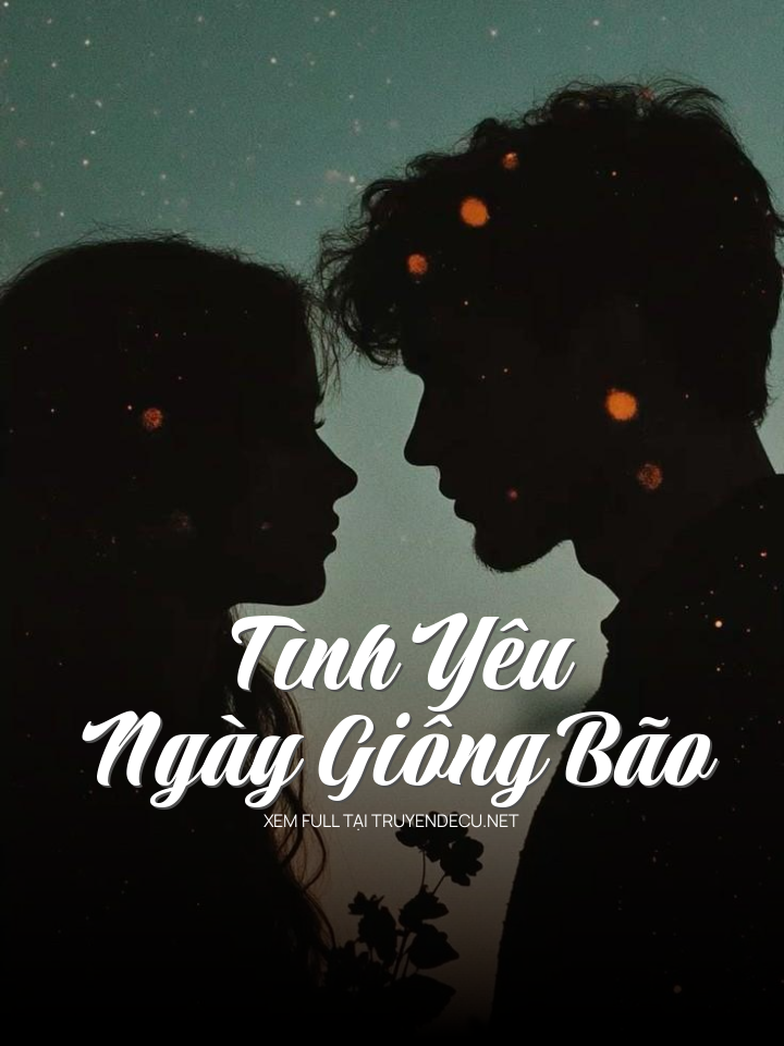
                            Tình Yêu Ngày Giông Bão