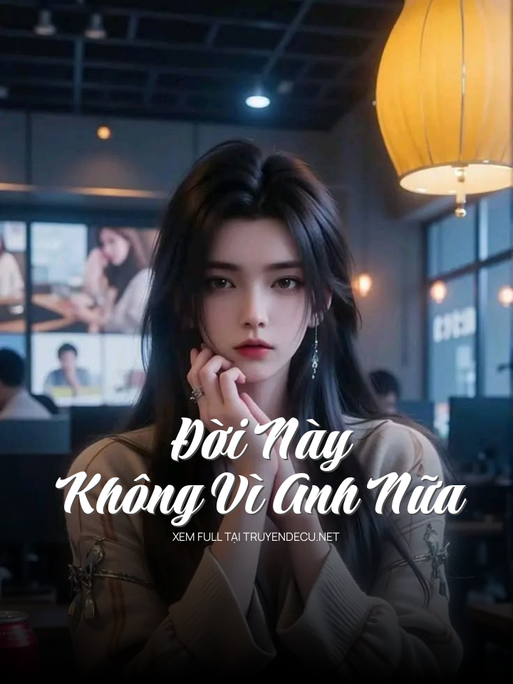 Đời Này Không Vì Anh Nữa