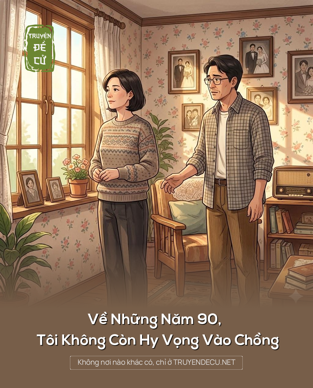
                            Về Những Năm 90, Tôi Không Còn Hy Vọng Vào Chồng