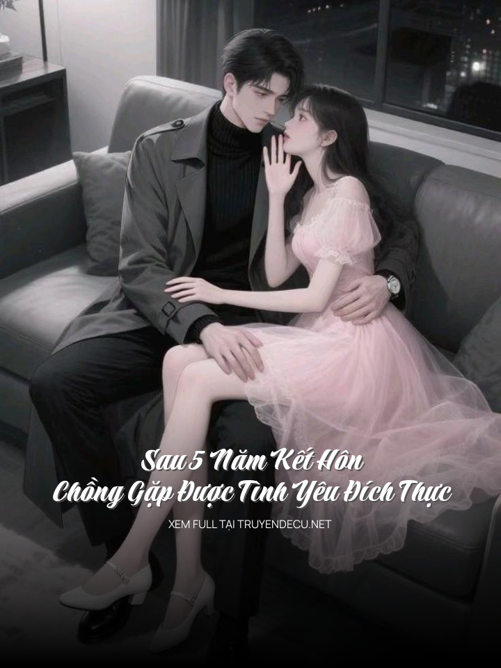 
                            Sau 5 Năm Kết Hôn Chồng Gặp Được Tình Yêu Đích Thực