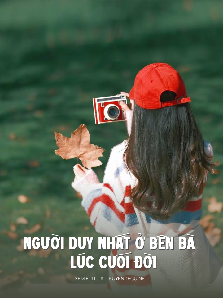 Người Duy Nhất Ở Bên Bà Lúc Cuối Đời