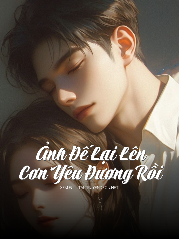 Ảnh Đế Lại Lên Cơn Yêu Đương Rồi