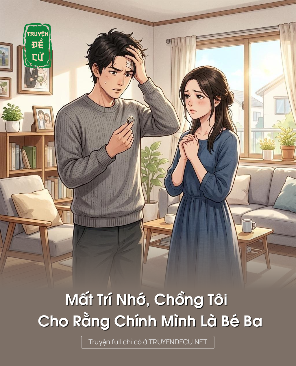 
                            Mất Trí Nhớ, Chồng Tôi Cho Rằng Chính Mình Là Bé Ba