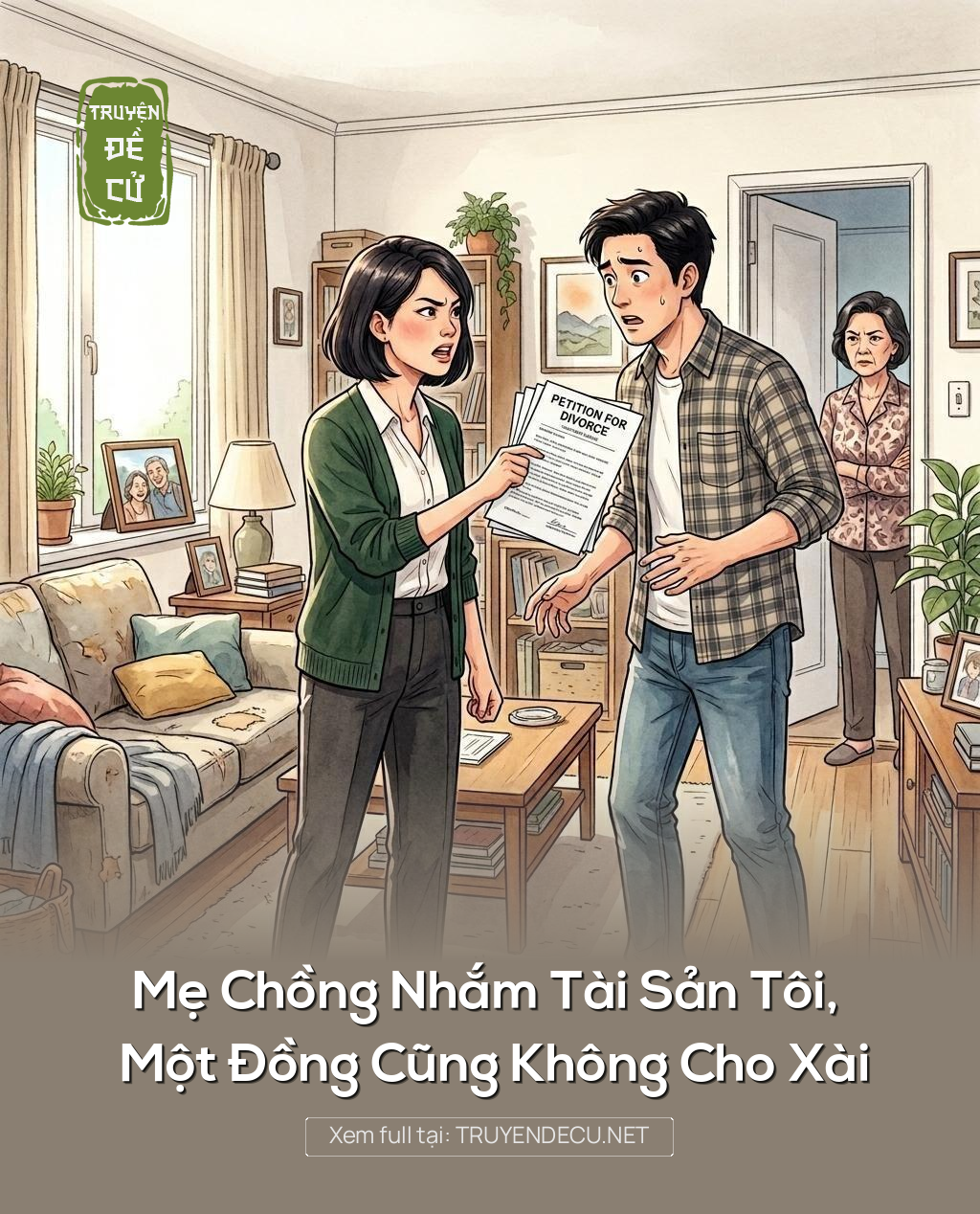 
                            Mẹ Chồng Nhắm Tài Sản Tôi, Một Đồng Cũng Không Cho Xài