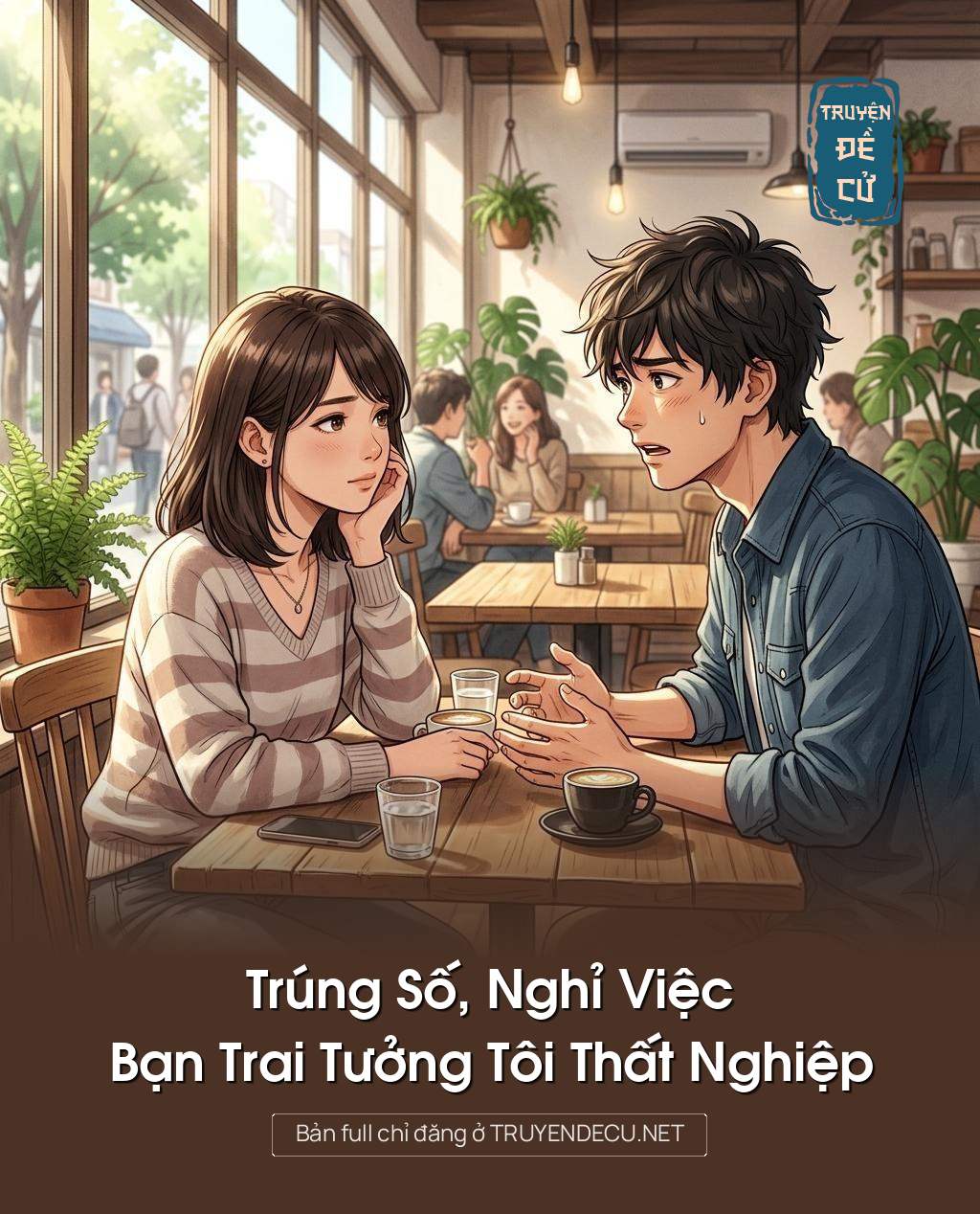 
                            Trúng Số, Nghỉ Việc, Bạn Trai Tưởng Tôi Thất Nghiệp