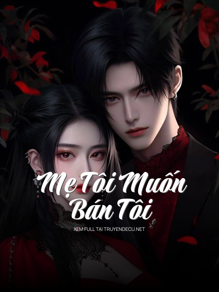 Mẹ Tôi Muốn Bán Tôi