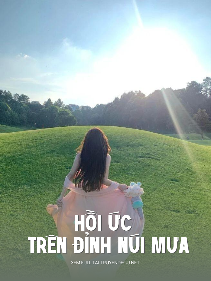 
                            Hồi Ức Trên Đỉnh Núi Mưa