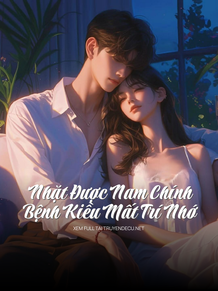 
                            Nhặt Được Nam Chính Bệnh Kiều Mất Trí Nhớ