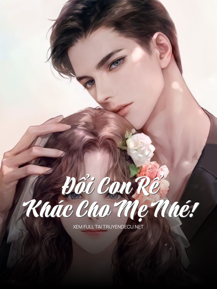 Đổi Con Rể Khác Cho Mẹ Nhé!