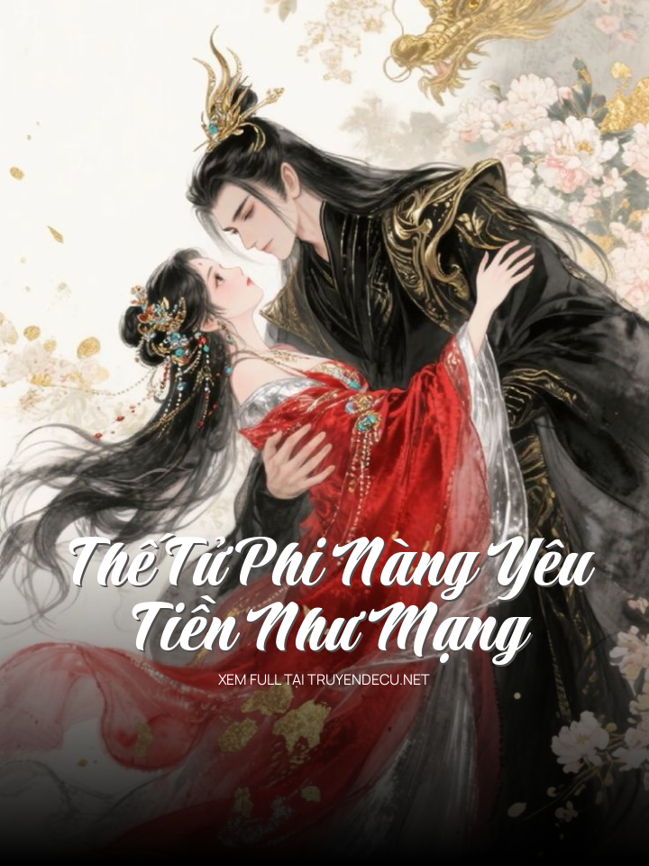 
                            Thế Tử Phi Nàng Yêu Tiền Như Mạng