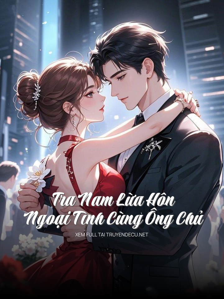 
                            Tra Nam Lừa Hôn, Ngoại Tình Cùng Ông Chủ
