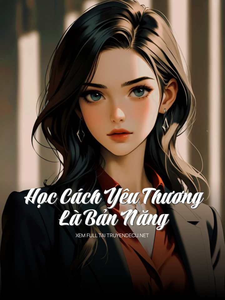 
                            Học Cách Yêu Thương Là Bản Năng