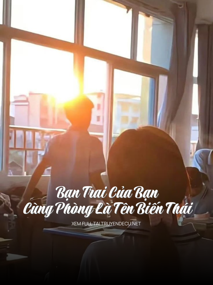 
                            Bạn Trai Của Bạn Cùng Phòng Là Tên Biến Thái