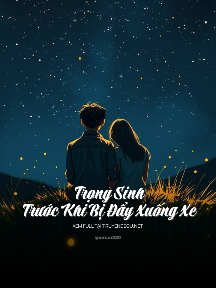 
                            Trọng Sinh Trước Khi Bị Đẩy Xuống Xe