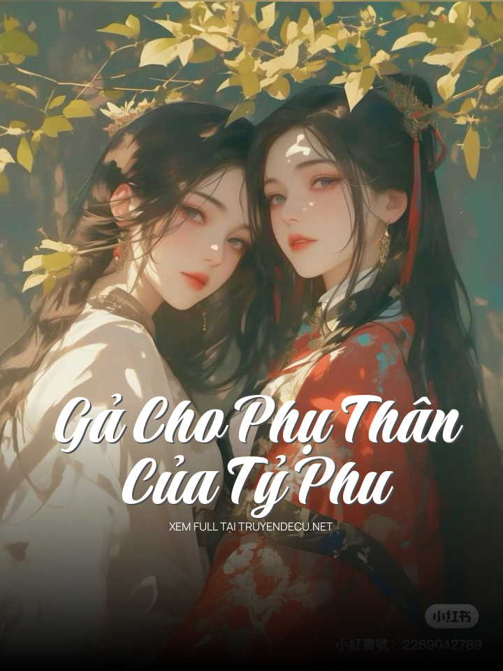 Gả Cho Phụ Thân Của Tỷ Phu