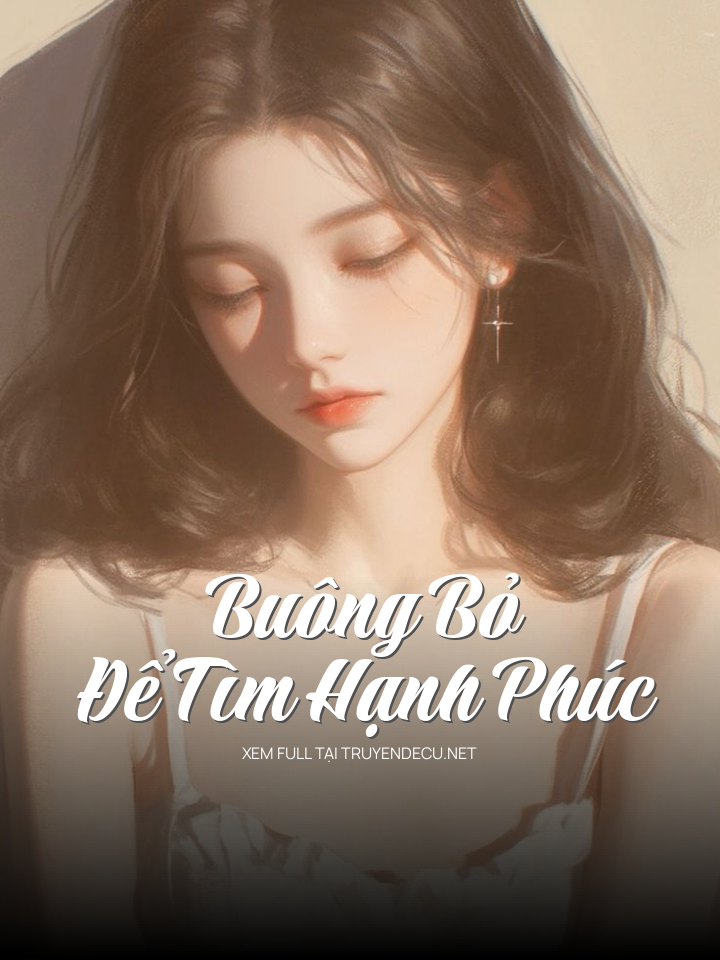 
                            Buông Bỏ Để Tìm Hạnh Phúc