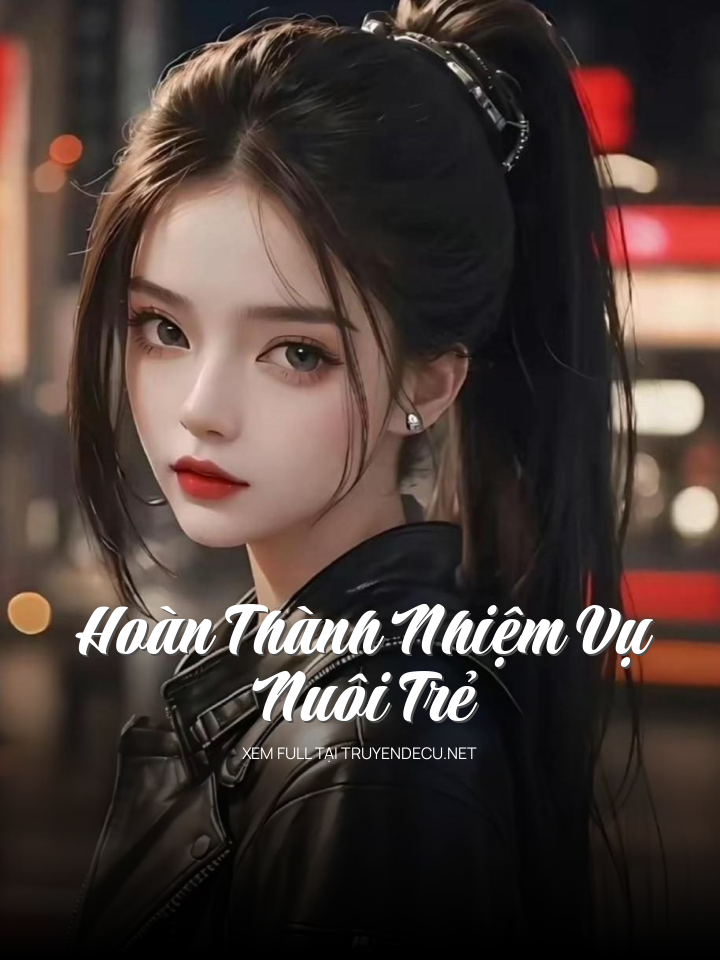 
                            Hoàn Thành Nhiệm Vụ Nuôi Trẻ