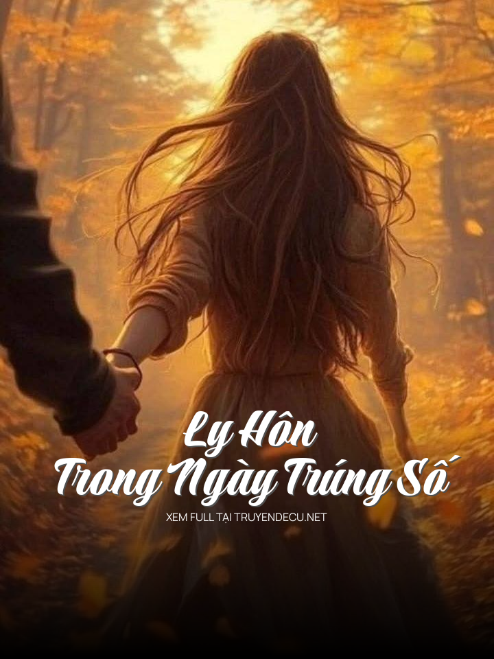 
                            Ly Hôn Trong Ngày Trúng Số