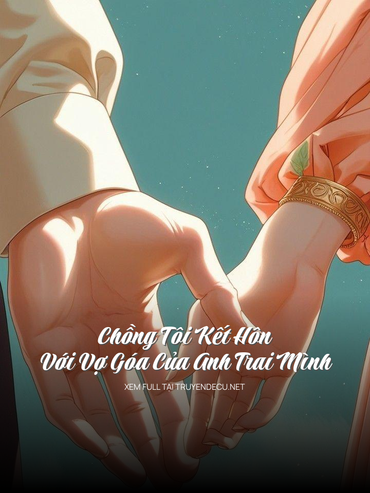
                            Chồng Tôi Kết Hôn Với Vợ Góa Của Anh Trai Mình