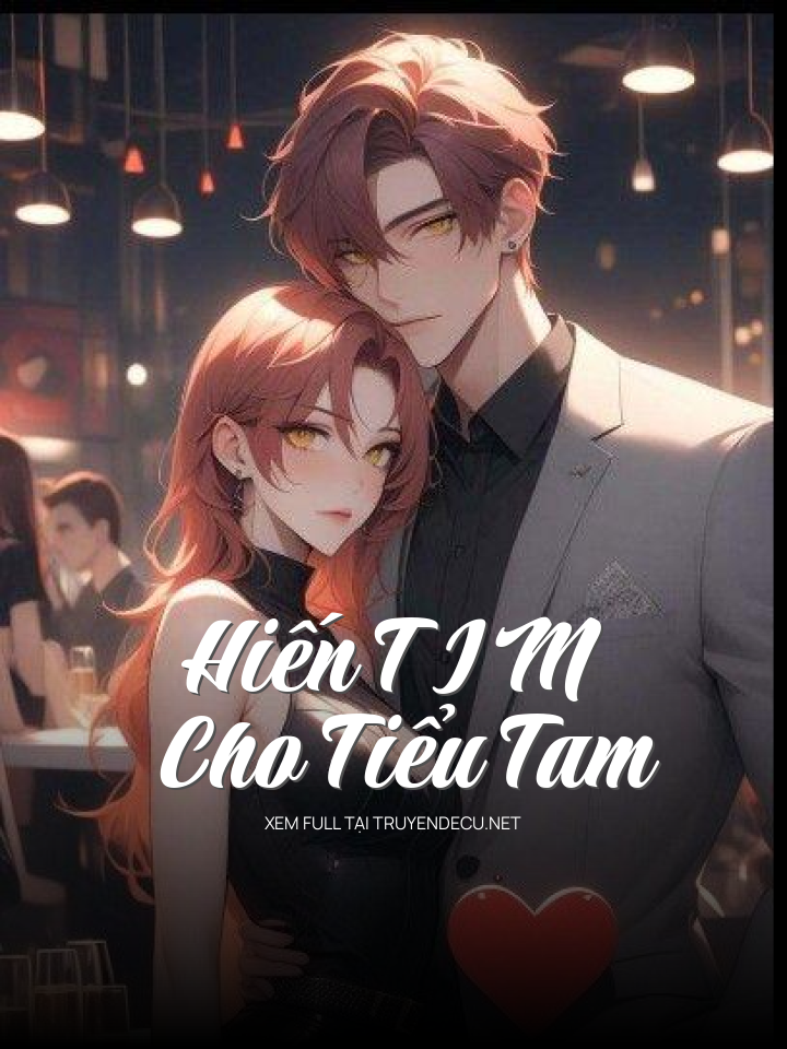 
                            Hiến T I M Cho Tiểu Tam