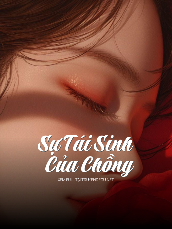 
                            Sự “Tái Sinh” Của Chồng