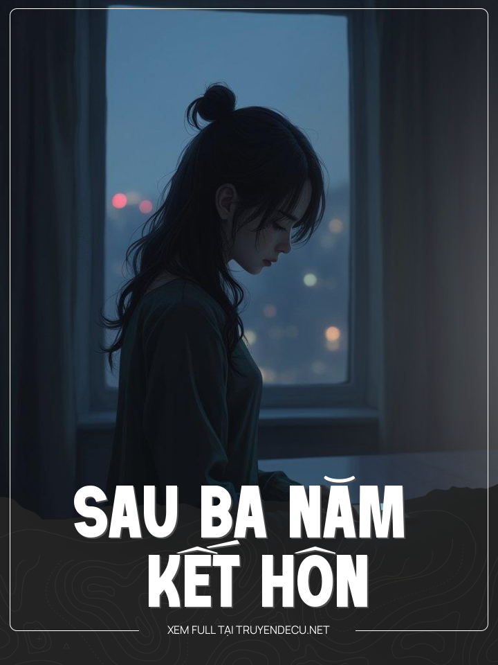 
                            Sau Ba Năm Kết Hôn