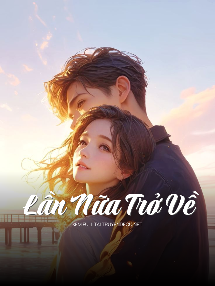 
                            Lần Nữa Trở Về