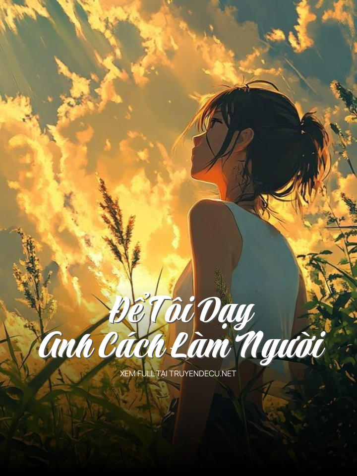 
                            Để Tôi Dạy Anh Cách Làm Người