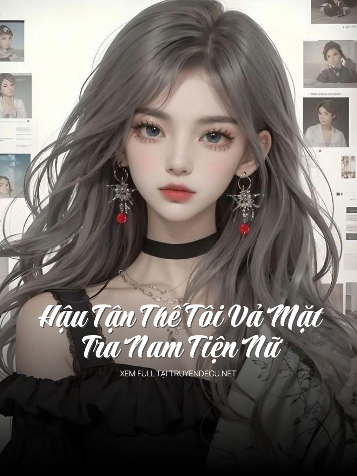 
                            Hậu Tận Thế Tôi Vả Mặt Tra Nam Tiện Nữ