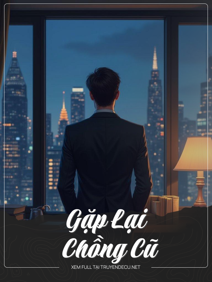 Gặp Lại Chồng Cũ