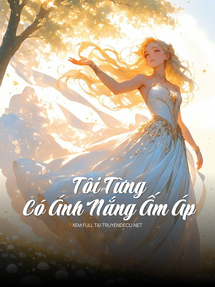 Tôi Từng Có Ánh Nắng Ấm Áp