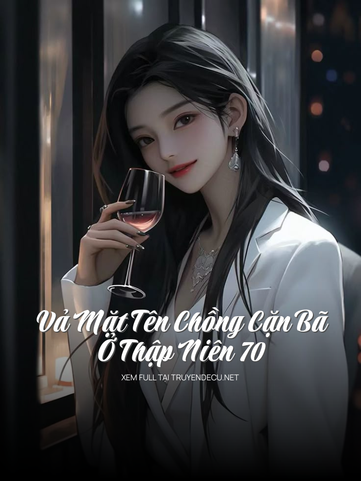 
                            Vả Mặt Tên Chồng Cặn Bã Ở Thập Niên 70