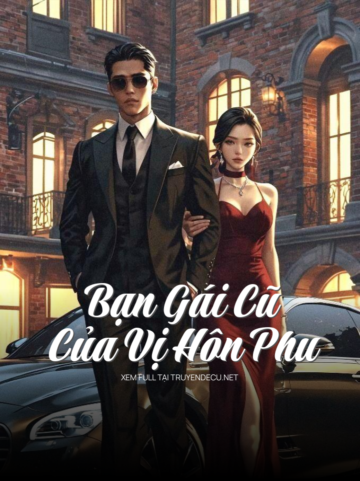 
                            Bạn Gái Cũ Của Vị Hôn Phu